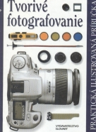 Kolektív autorov: Tvorivé fotografovanie - praktická ilustrovaná príručka