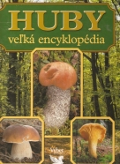 Kolektív autorov: Huby- Veľká encyklopédia