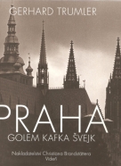 Gerhard Trumler: Praha: Golem, Kafka, Švejk