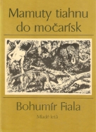 Bohumír Fiala: Mamuty tiahnu do močarísk