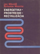Jan Mikuláš, Bohuslav Moucha: Energetika-Prostredie, Recyklácia