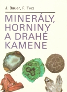 J.Bauer, F.Tvrz: Minerály, horniny a drahé kamene