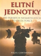Nigel Cawthorne: Elitní jednotky- Od Perských nesmrtelných po Delta Force