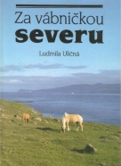 Ludmila Uličná: Za vábničkou severu