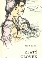 Mór Jókai: Zlatý človek