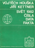 Vojtech Houška, Jiří Kettner: Svět 1982- Čísla, data, fakta