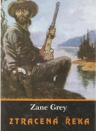 Zane Grey: Ztracená řeka