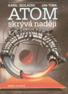 Karel Sedláček, Jan Tůma: Atom skrýva nadéji
