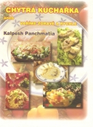 Kalpesh Panchmatia: Chytrá kuchařka- Varíme zdravě a rychle