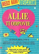 Alison Bellová: Medzi nami dievčatami- Allie ti odpovie
