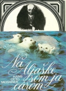 Hans Otto Meissner : Na Aljaške som ja cárom 