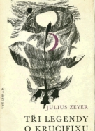 Julius Zeyer: Tři legendy o kruciefixu 