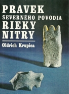 Oldrich Krupica:Pravek severného povodia - Rieky Nitry