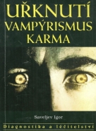 Saveljev Igor: Uřknutí,vampýrismus,karma 