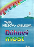 Táňa Keleová - Vasilková: Dúhový most 