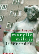 Ivica Ruttkayová: Marylin miluje literatúru 