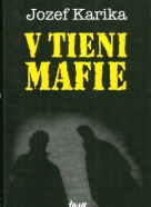 Jozef Karika: V tieni mafie 