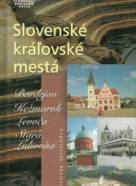 Kolektív autorov: Slovenské kráľovské mestá  