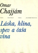 Omar Chajjám: Láska,hlina,spev a čaša vína