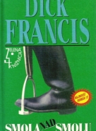 Dick Francis: Smola nad smolou