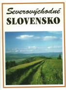 Kolektív autorov: Severovýchodné Slovensko  