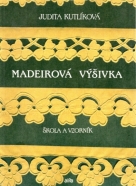 Judita Kutlíková: Madeirová výšivka