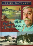 Júlus Satinský: Polstoročie s Bratislavou 