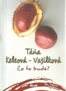 Táňa Keleová Vasilková-Čo to bude?