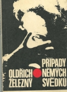 Oldřich Železný-Prípady nemých svedkú