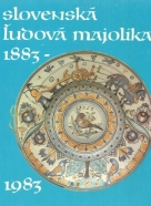 kolektív-Slovenská ľudová majolika 1883-1983