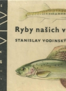 Stanislav Vodinský-Ryby našich vod
