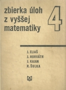 J.Eliaš, J. Horváth, J. Kajan, R. Šulka-Zbierka úloh z vyššej matematiky 4