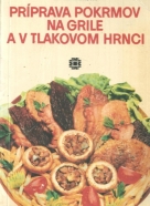Mária Hajková-Príprava pokrmov na grile a v tlakovom hrnci
