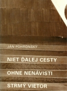 Ján Pohromský-Niet ďalej cesty, ohne nenávisti, strmý vietor