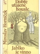 Miroslav Horníček: Dobře utajené housle,  Jablko je vinno