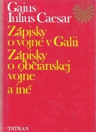 Gaius Iulius Caesar: Zápisky o vojne v Galii, zápisky o občianskej vojne a iné
