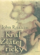 John Ruskin- Kráľ zlatej rieky