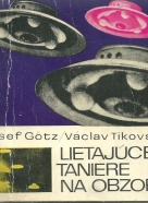 Josef Gotz- Lietajúce taniere na obzore