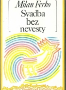 Milan Ferko - Svadba bez nevesty