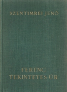 Szentimrei Jenó- Ferenc Tekintetes Úr