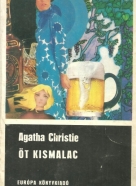 Agatha Christie- Öt Kismalac