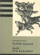 James Oliver Curwood: Vlčák Kazan - Barí, syn Kazanův