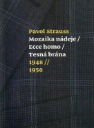 Pavol Strauss- Moziaka nádeje / Ecce homo / tesná brána / 1948-1950