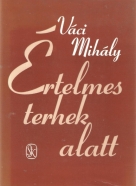 Váci Mihály- Ertelmes terhek alatt