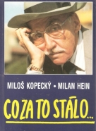 Milan Hein- Co za to stálo...  Miloš Kopecký