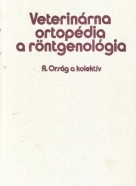 A.Orság a kolektív- Veterinárna ortopédia a röntgenológia