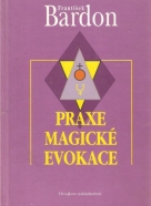 František Bardon- Praxe Magické evokace