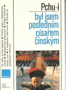Pchu-i: Byl jsem posledním Císařem Čínským