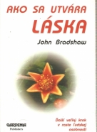 John Bradshaw- Ako sa utvára láska