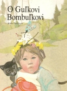 Mária Ďuríčková- O Guľkovi Bombuľkovi